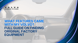 What Features Came With My Volvo? Full Guide on Finding Original Factory Equipment